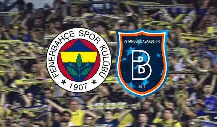 Fenerbahçe – Başakşehir Maçı Ne Zaman, Nereden İzlenir? Canlı İzle